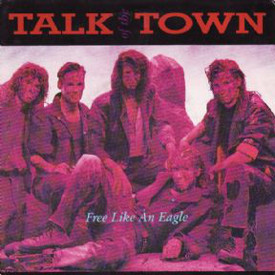 (7") Talk Of The Town ‎– Free Like An Eagle