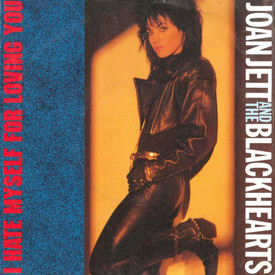 (7") Joan Jett And The Blackhearts  ‎– I Hate Myself For Loving You