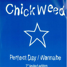 (7") Chickweed ‎– Perfect Day / Wannabe