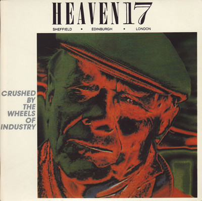 (7") Heaven 17 ‎– Crushed By The Wheels Of Industry